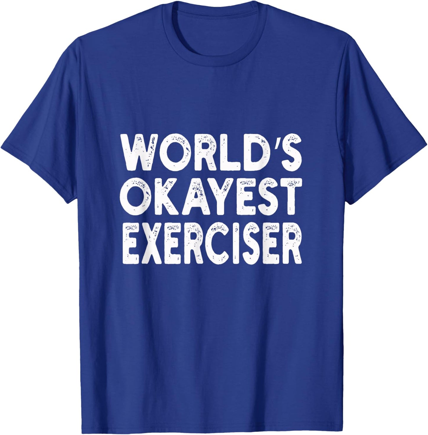 World's Okayest Exerciser | Exerciser T-Shirt - T-Shirt | Royal