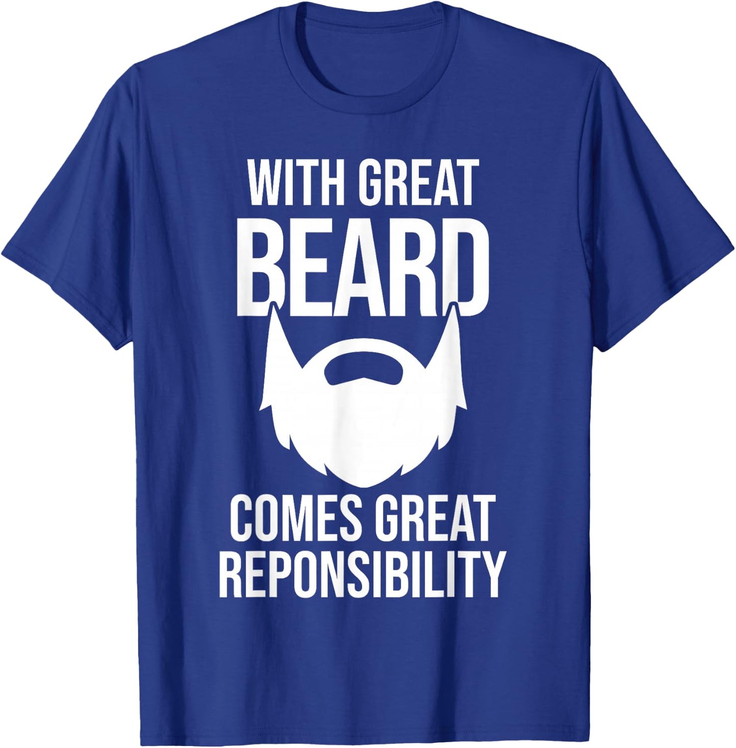 Great Beard Comes Great Responsibility T-Shirt - T-Shirt | Royal