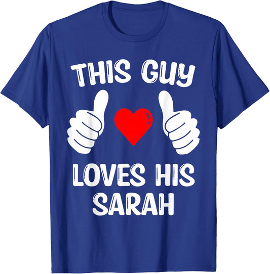 This Guy Loves His Sarah Girlfriend Wife Valentine's Day T-Shirt - T-Shirt | Royal