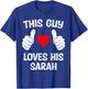 This Guy Loves His Sarah Girlfriend Wife Valentine's Day T-Shirt - T-Shirt | Royal