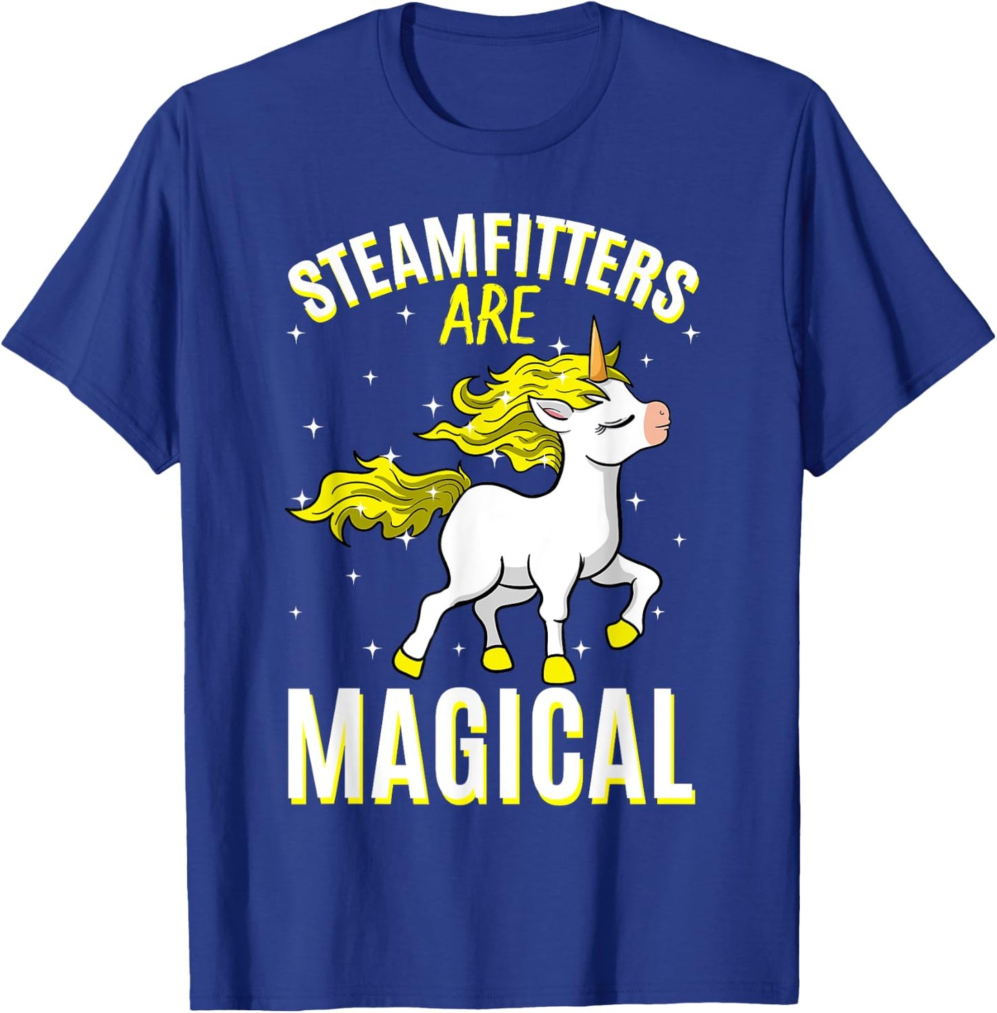 Steamfitters Are Magical Unicorn Job Pipefitter Profession T-Shirt - T-Shirt | Royal