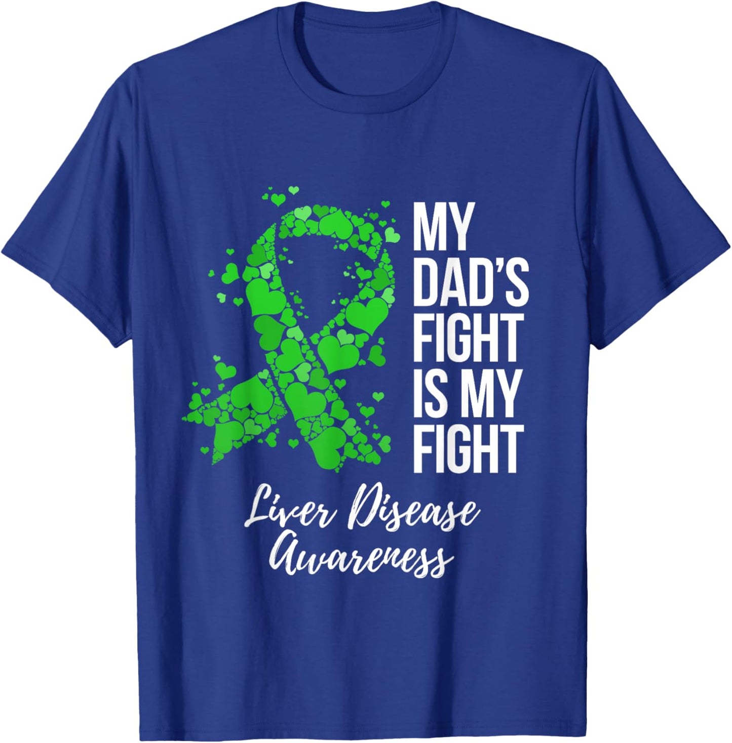 My Dad’s Fight Is My Fight Liver Disease Awareness T-Shirt - T-Shirt | Royal
