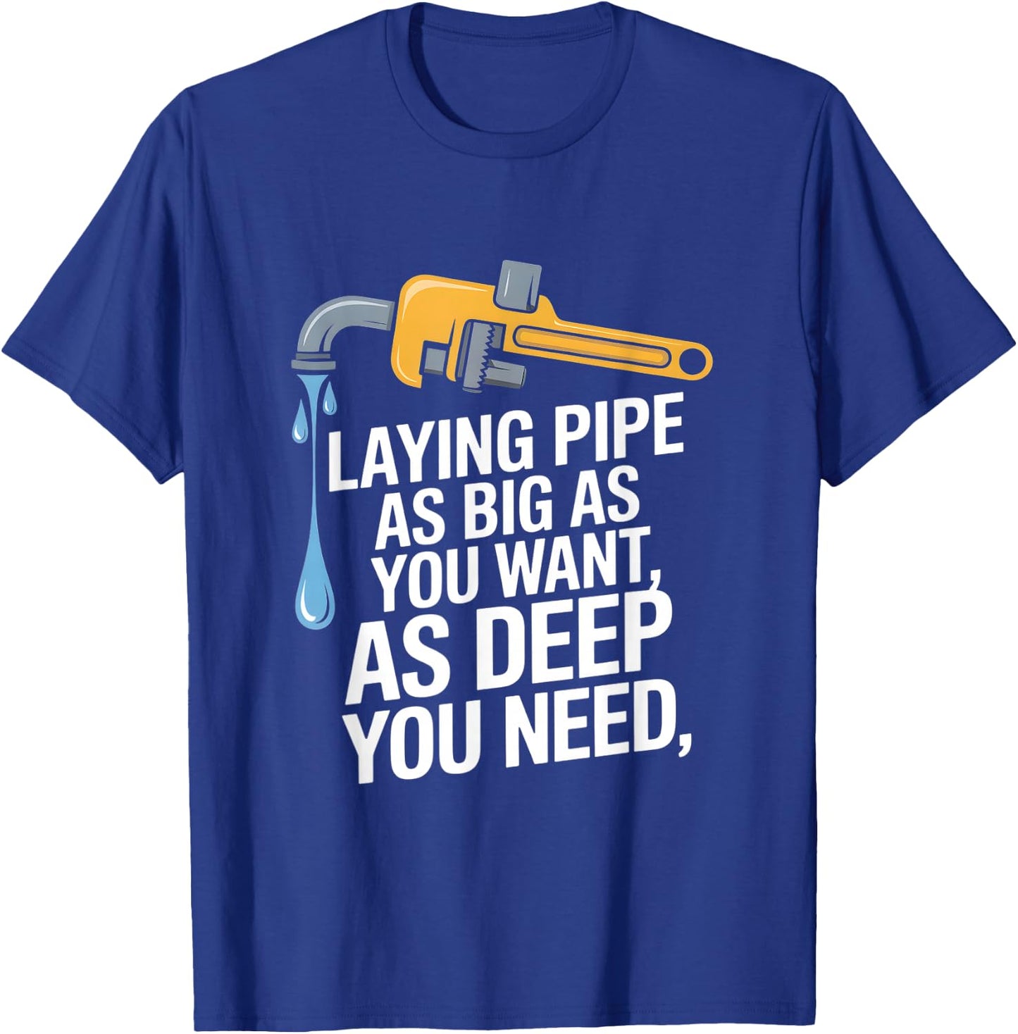 Laying Pipe Funny Plumber Saying Sarcastic T-Shirt - T-Shirt | Royal