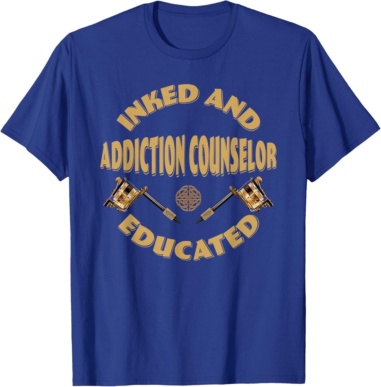Inked and educated Addiction Counselor T-Shirt - T-Shirt | Royal