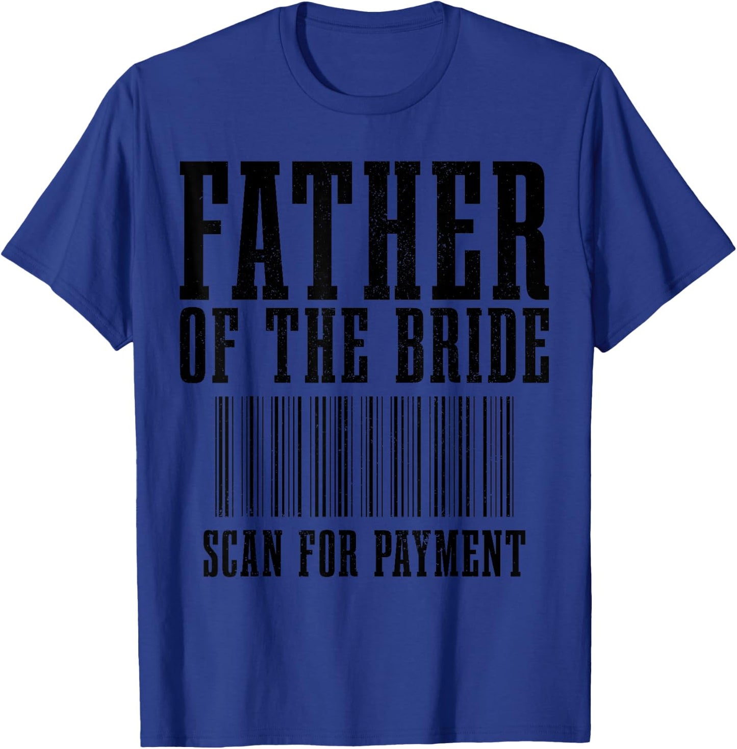 Father Of The Bride Scan For Payment Funny Barcode Wedding T-Shirt - T-Shirt | Royal