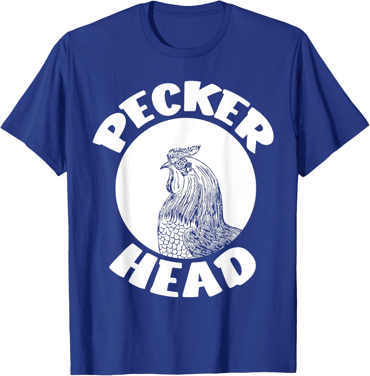 Funny Don't Be A Clucking Pecker Head Chicken Farm T-Shirt - T-Shirt | Royal