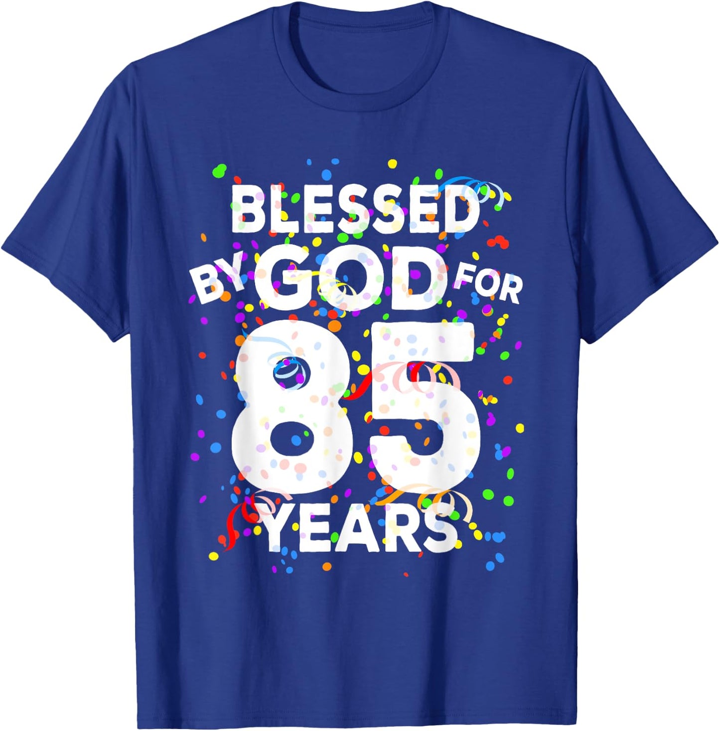 Blessed By God For 85 Years Shirt Happy 85th Birthday Shirt T-Shirt - T-Shirt | Royal