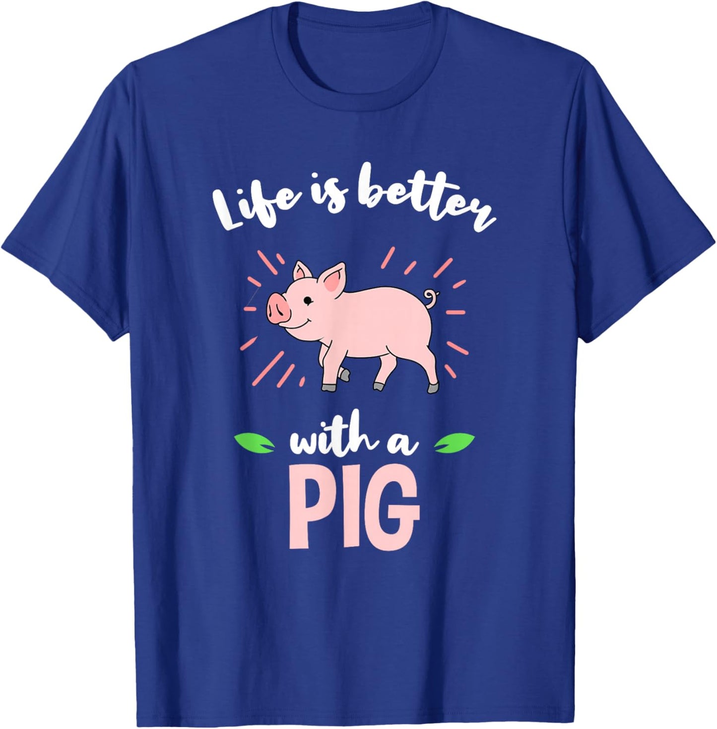 Life Is Better With A Pig T-Shirt - T-Shirt | Royal