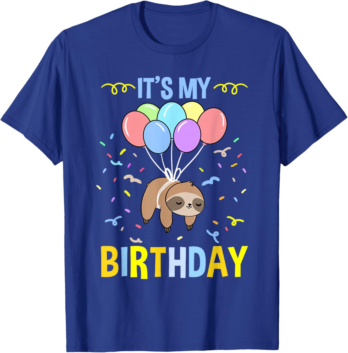 Its My Birthday Sloth T-Shirt - T-Shirt | Royal
