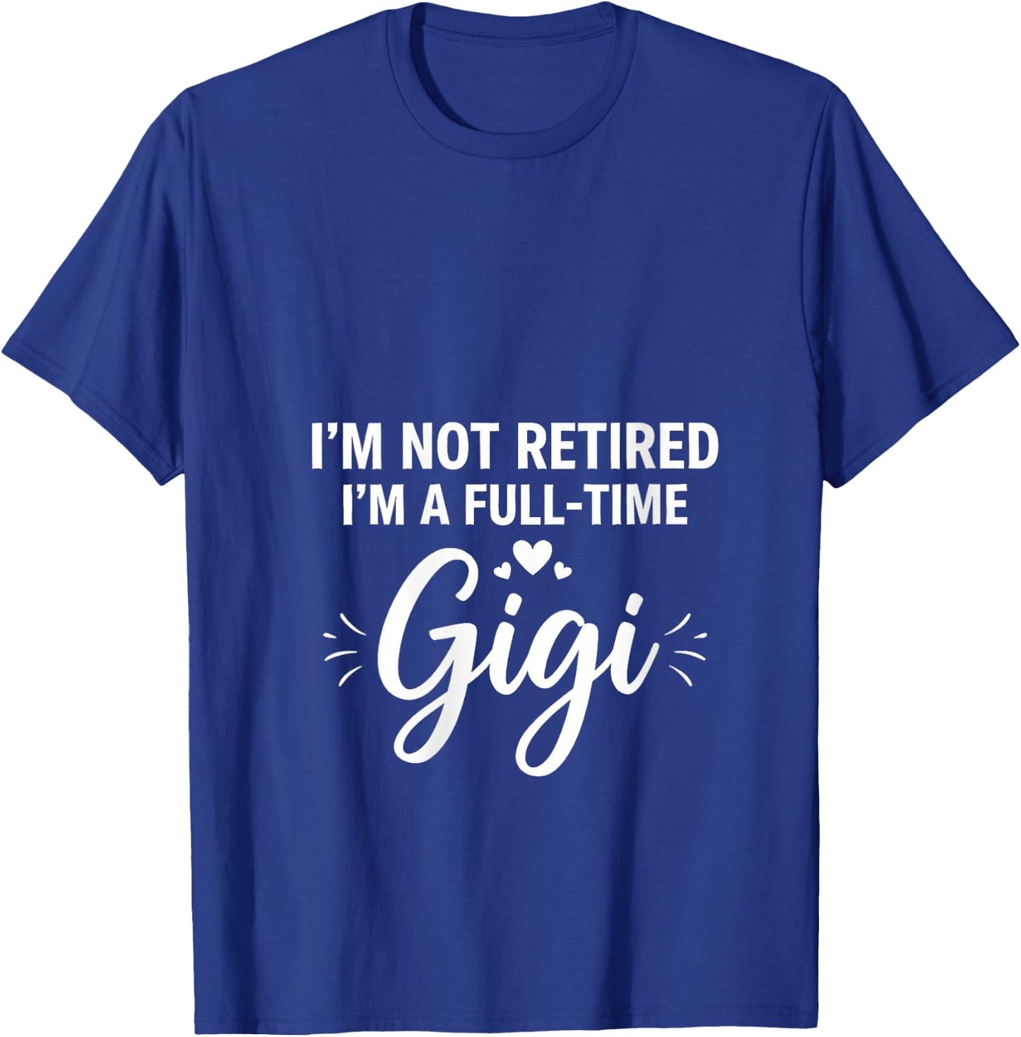 Women's I'm Not Retired, I'm A Full-time Gigi Retirement Funny Gigi V-Neck T-Shirt - T-Shirt | Royal