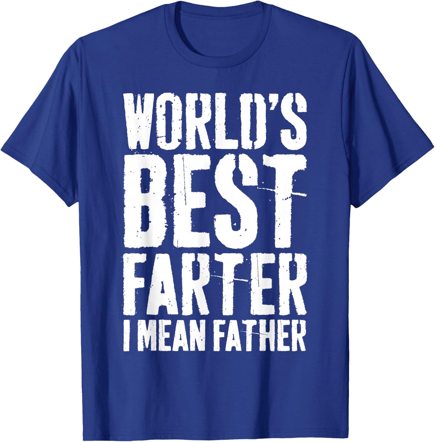World's Best Farter I Mean Father Shirt Men Fathers Day T-Shirt - T-Shirt | Royal