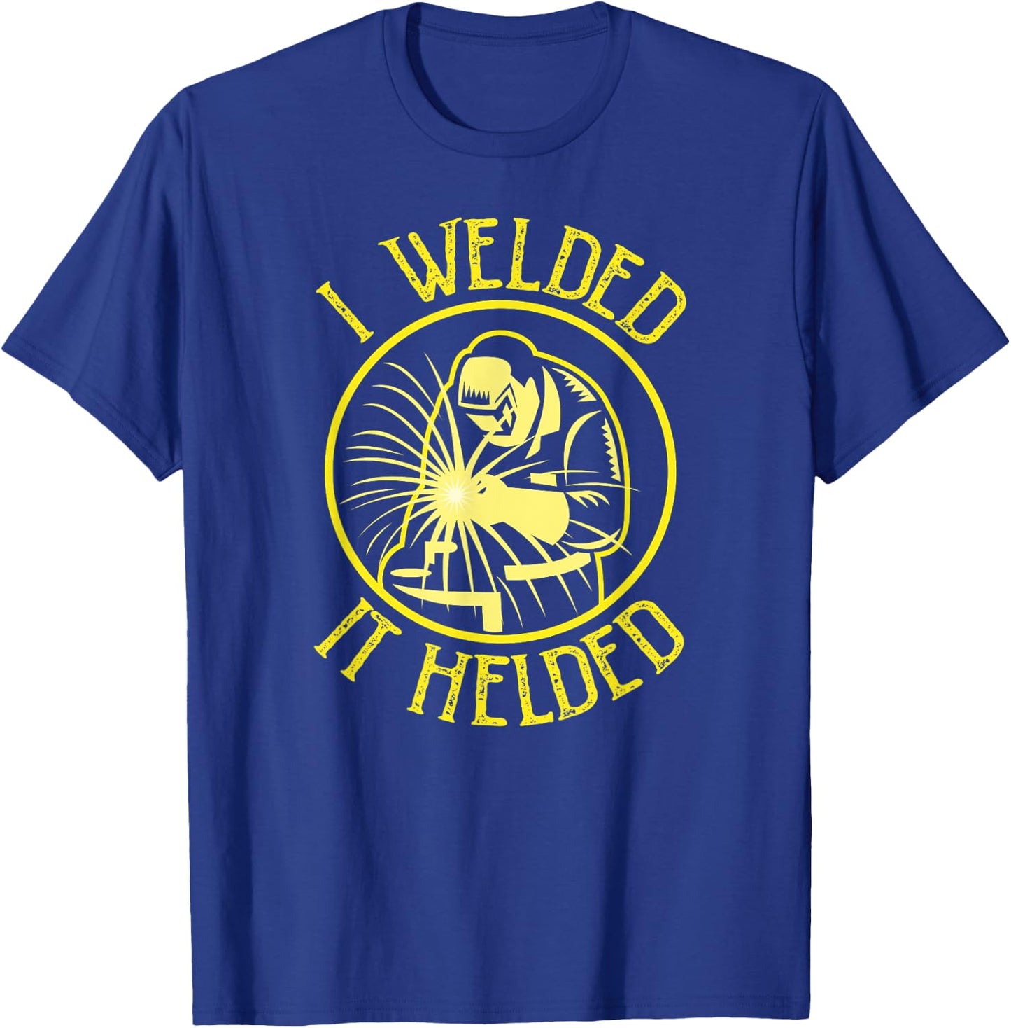 I Welded It Helded Welding Humor - Retro Yellow T-Shirt - T-Shirt | Royal