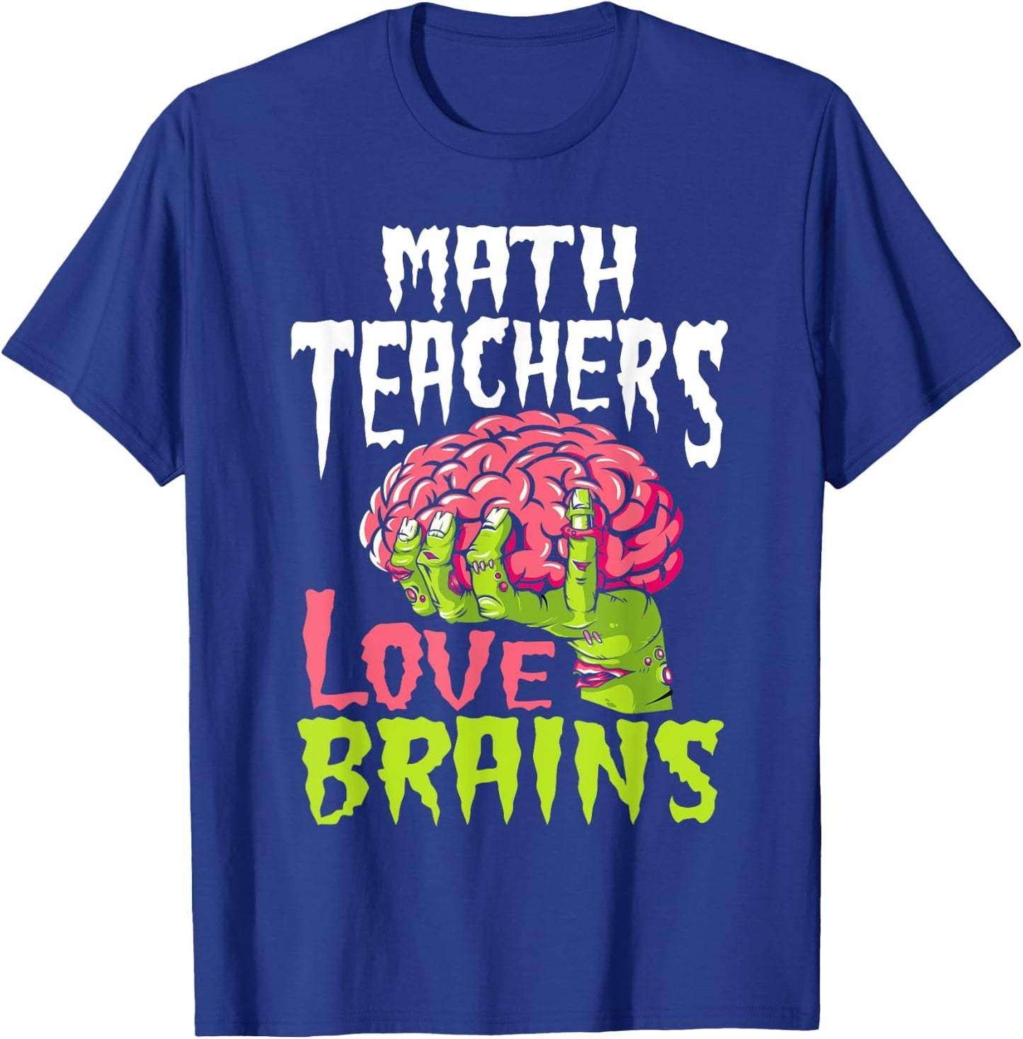 Math Teachers Love Brains Zombie Teacher School Halloween T-Shirt - T-Shirt | Royal