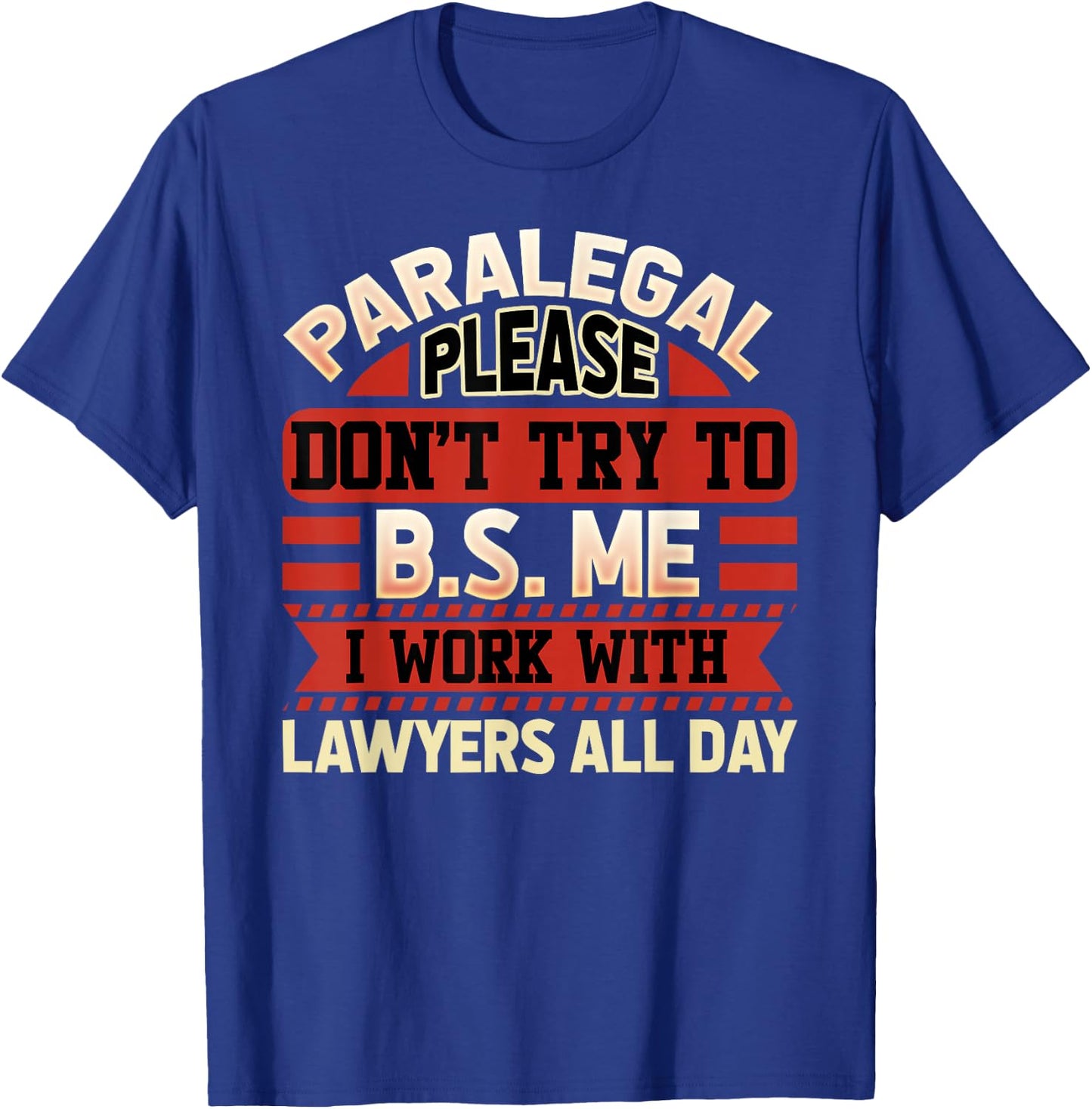 Paralegal Shirt - Funny Paralegal Gifts T-Shirt - T-Shirt | Royal