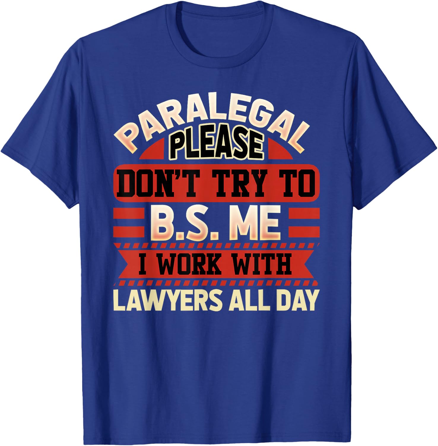 Paralegal Shirt - Funny Paralegal Gifts T-Shirt - T-Shirt | Royal