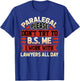 Paralegal Shirt - Funny Paralegal Gifts T-Shirt - T-Shirt | Royal