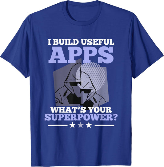 I Build Useful Apps What's Your Superpower? App developer T-Shirt - T-Shirt | Royal
