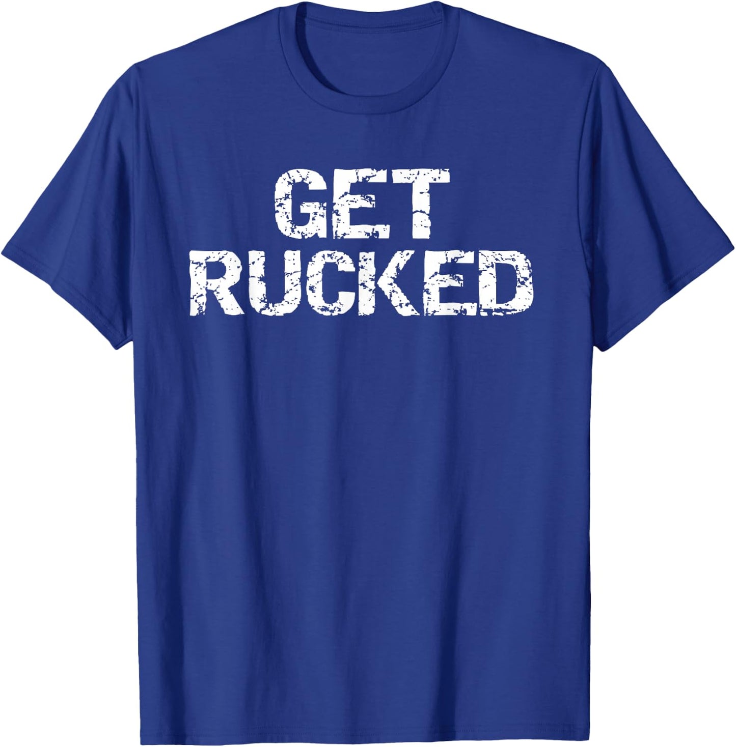 Funny Rugby Pun Quote Vintage Gift Joke Get Rucked T-Shirt - T-Shirt | Royal