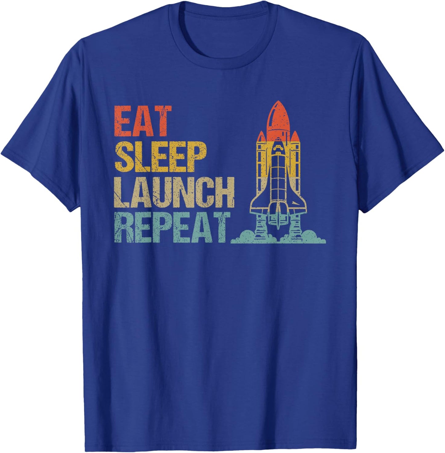 Eat Sleep Launch Repeat Rocket Science Aerospace Engineering T-Shirt - T-Shirt | Royal