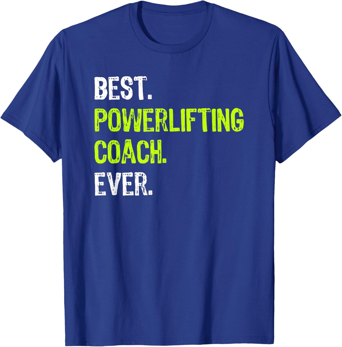 Best POWERLIFTING COACH Ever T-Shirt - T-Shirt | Royal