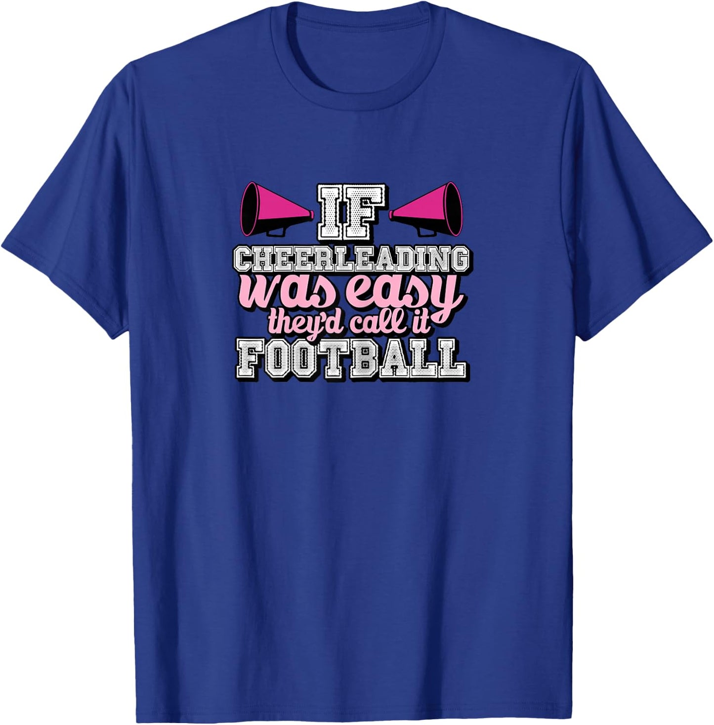 If Cheerleading Was Easy They'd Call It Football T-Shirt - T-Shirt | Royal