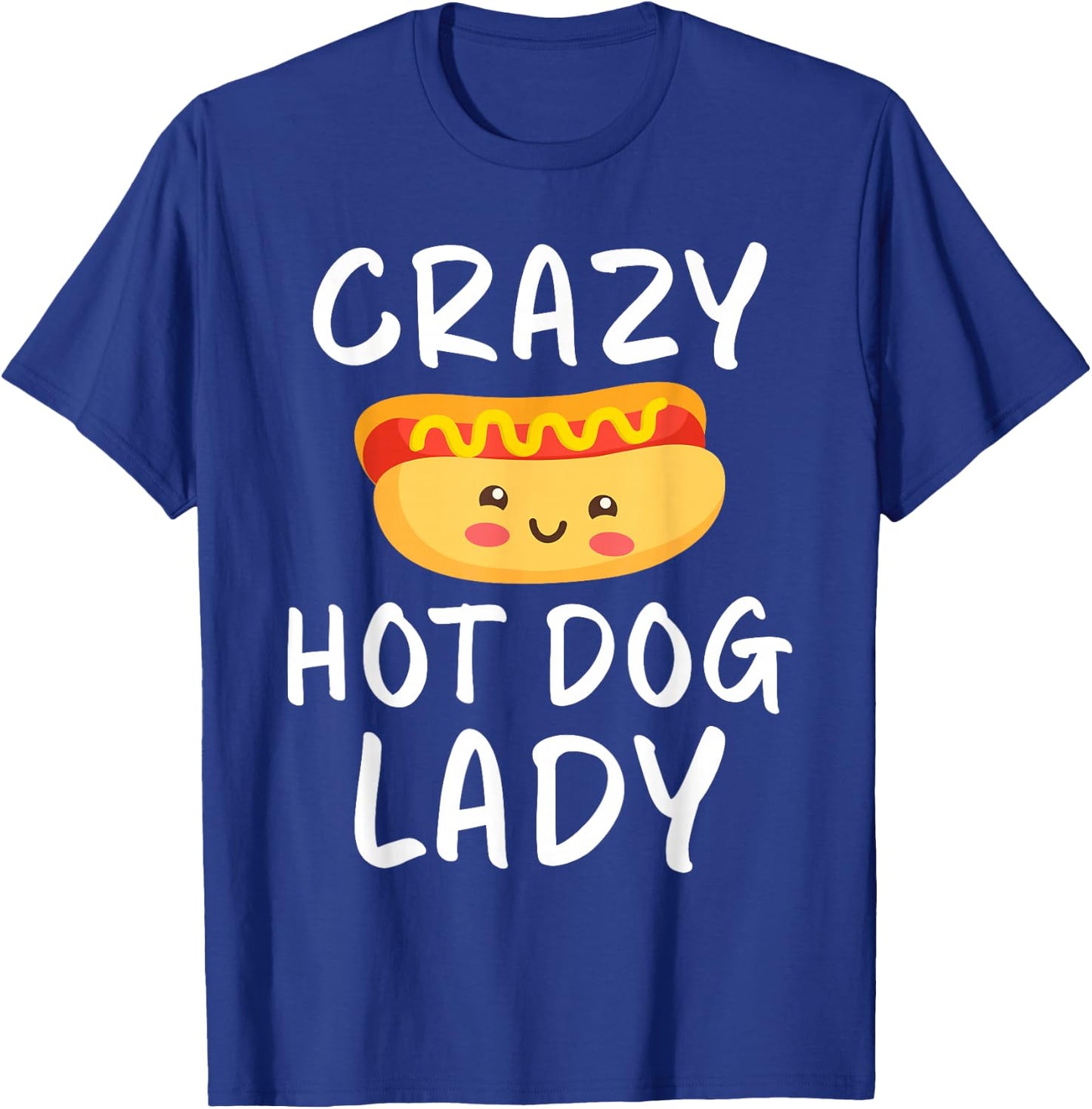 Crazy Hot Dog Lady Hot Dog Lover T-Shirt - T-Shirt | Royal