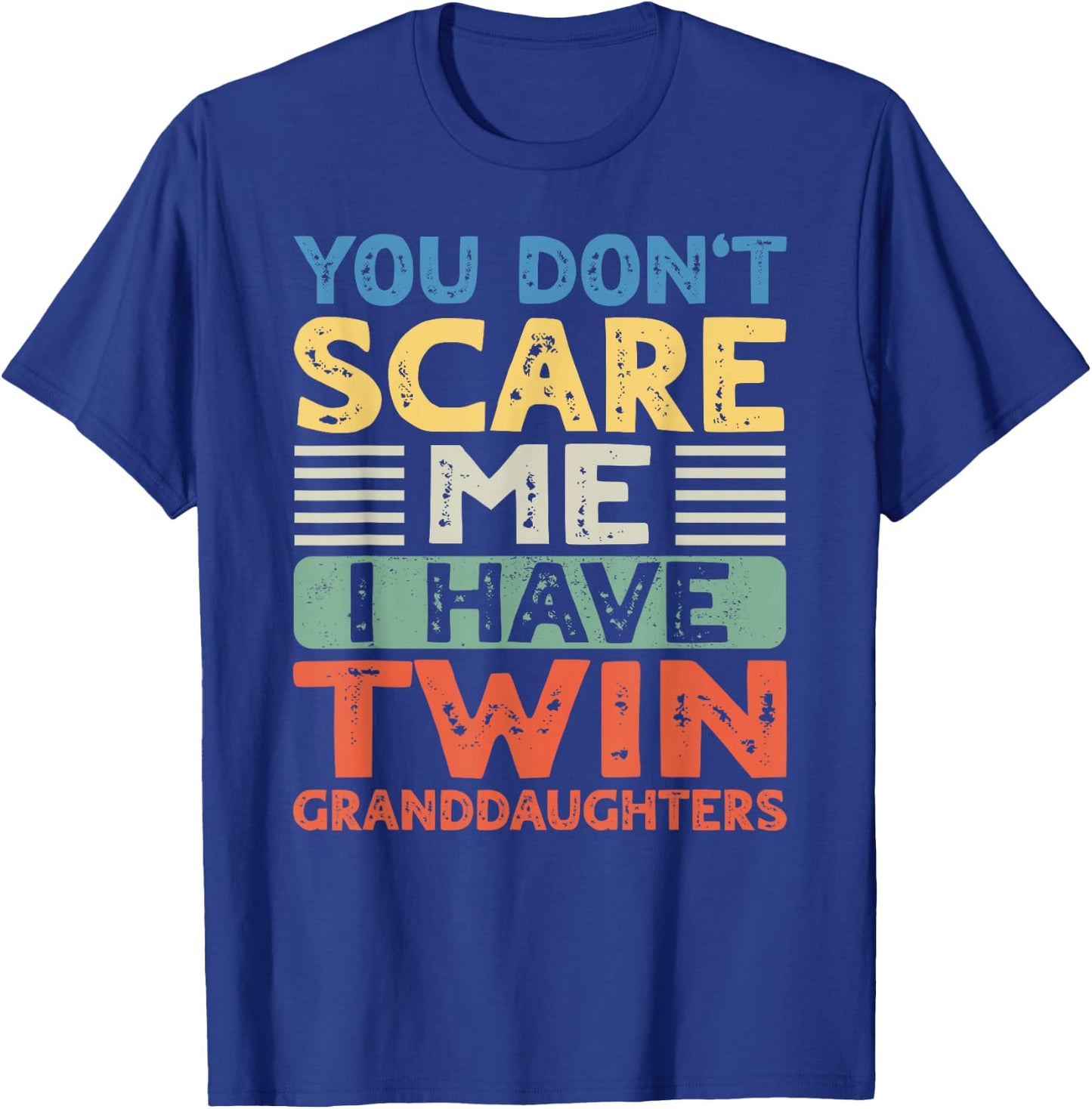 You Dont Scare Me I Have Twin Granddaughters Grandma Grandpa T-Shirt - T-Shirt | Royal