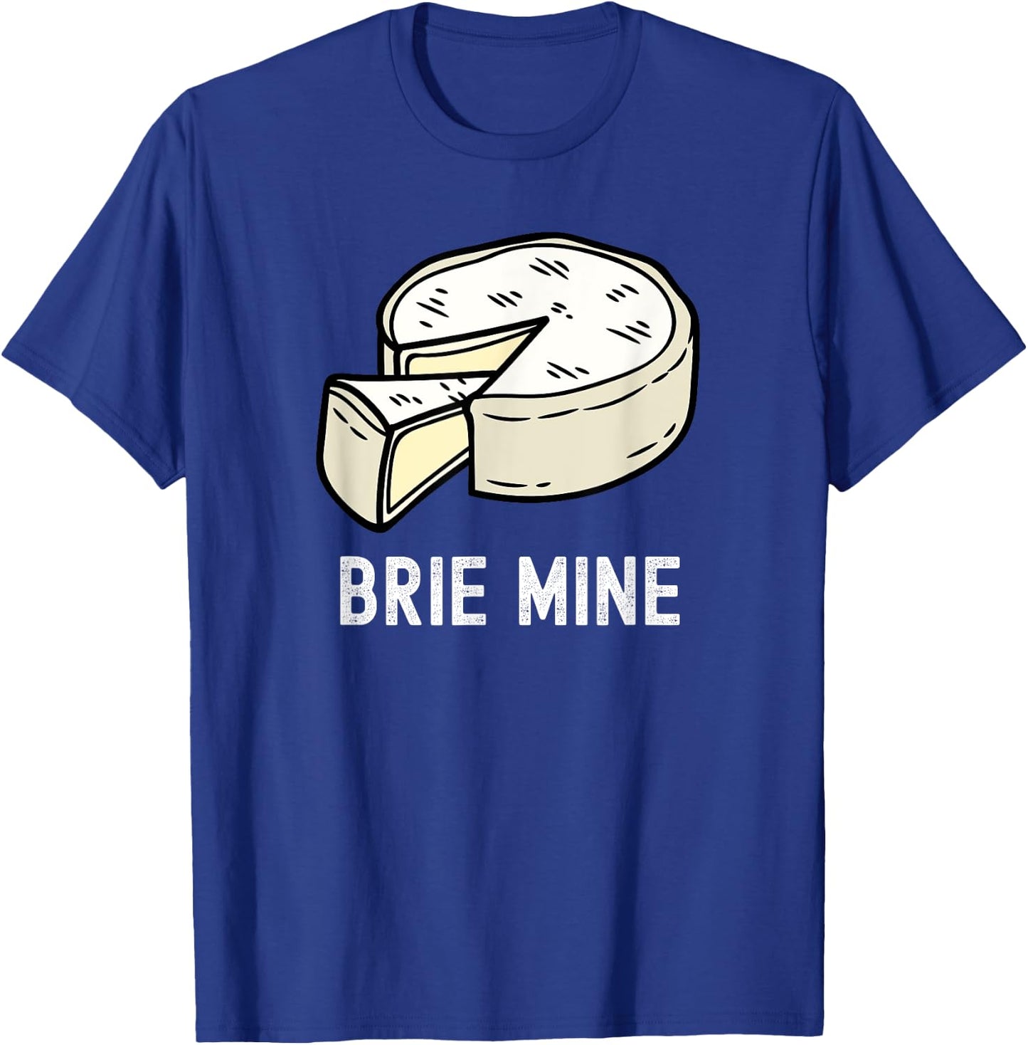 Brie Cheese Funny Valentine's Day Pun Fromager Humor Chef T-Shirt - T-Shirt | Royal
