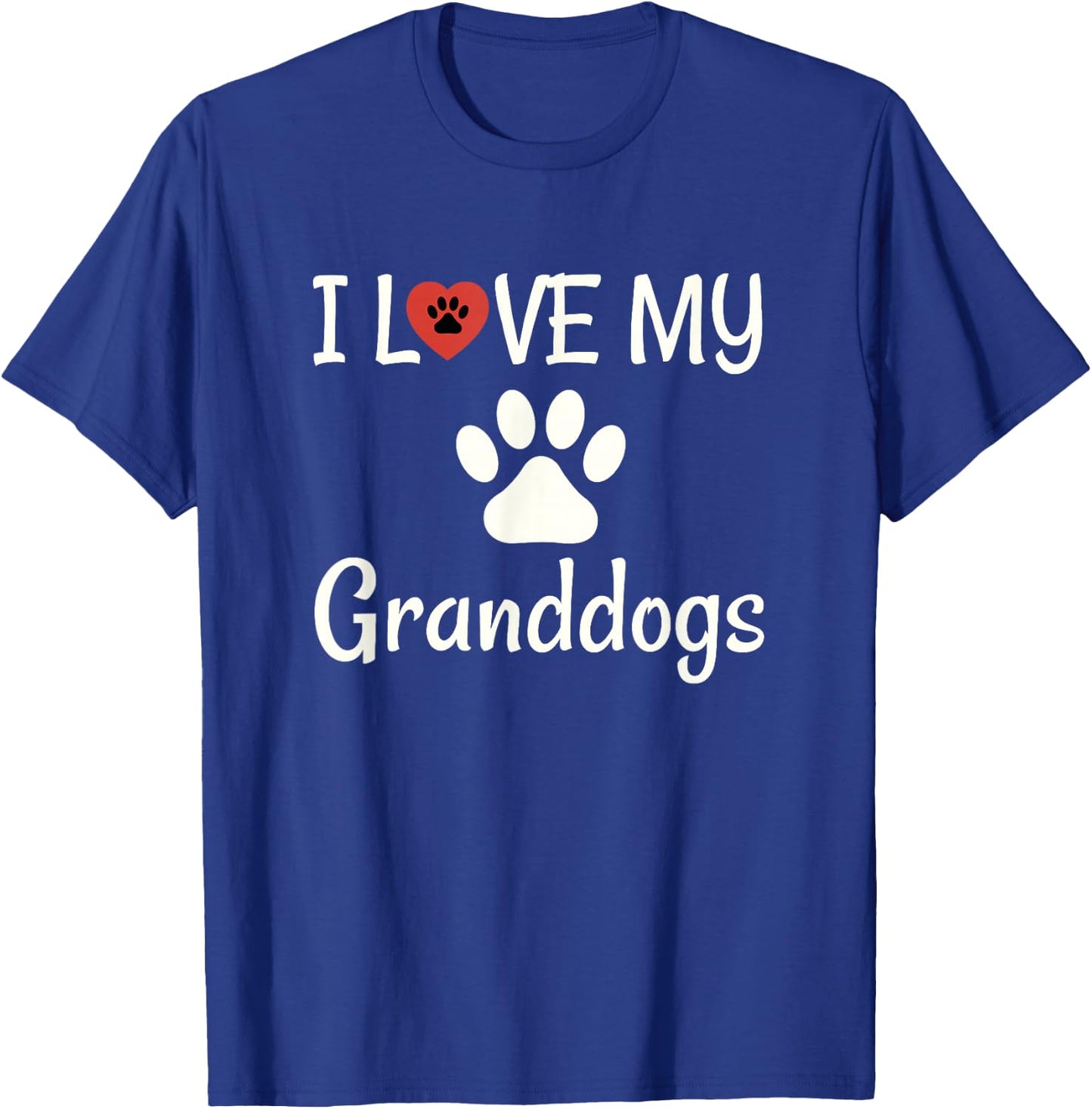 I Love My Granddogs Shirt, Dog Grandma Grandpa Granddog T-Shirt - T-Shirt | Royal
