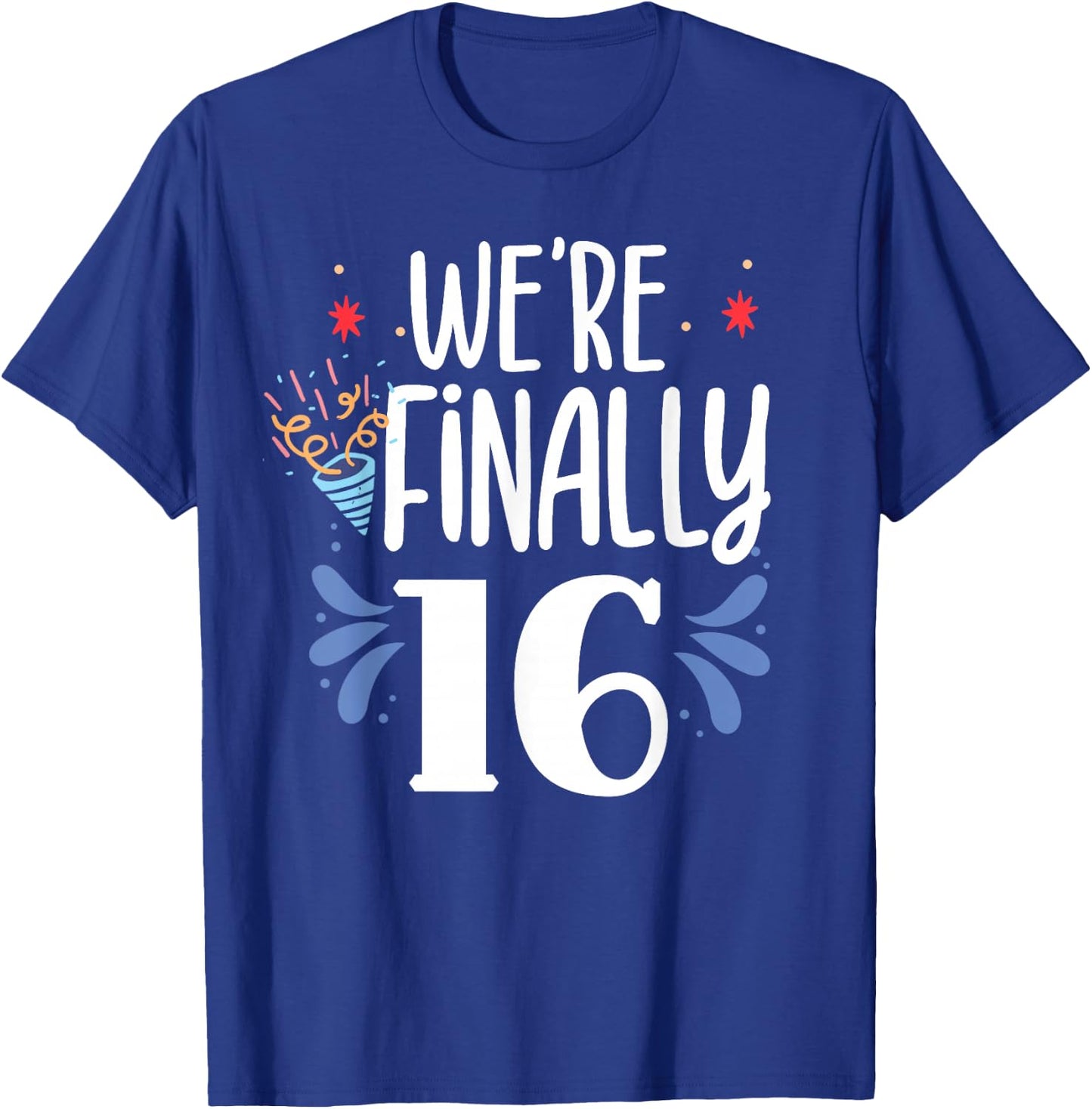 We're Finally 16 Twin Twins Party Celebrate Birthday Sixteen T-Shirt - T-Shirt | Royal