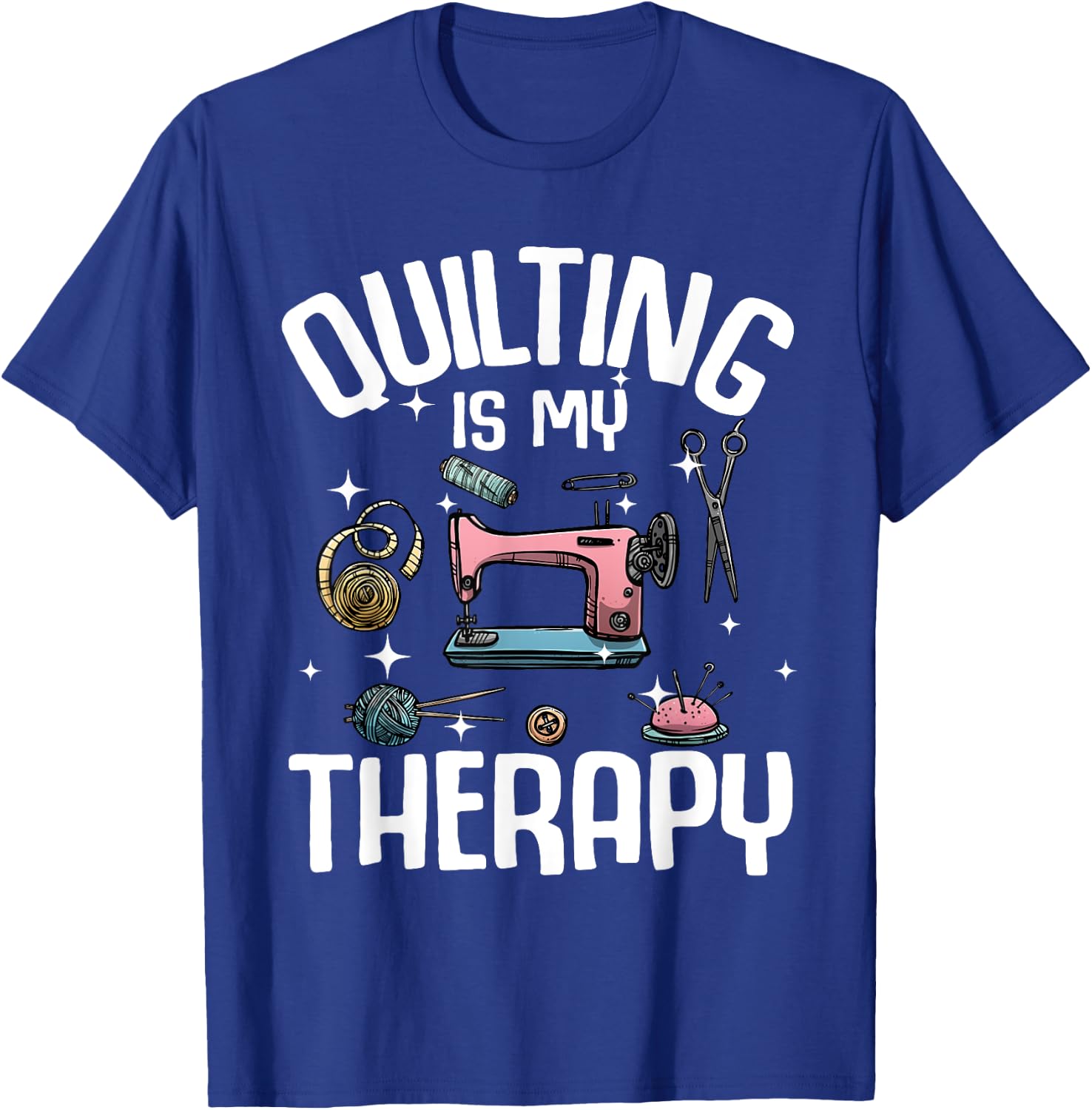 Funny Quilting Designs Girls Quilter Sewing Lovers T-Shirt - T-Shirt | Royal