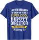 Funny Deputy Director Appreciation Gifts T-Shirt - T-Shirt | Royal