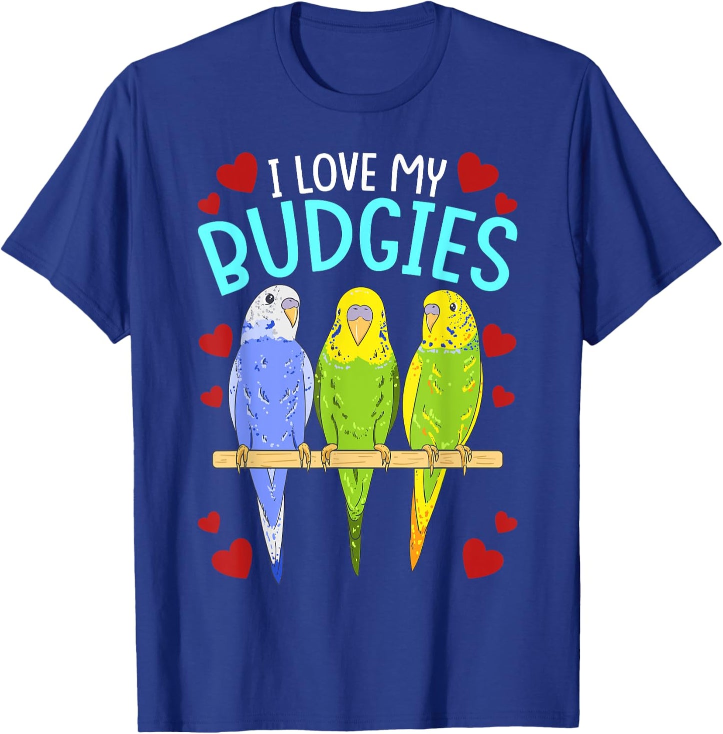 Funny Birds Parrots I Love My Budgies Cockatoo Bird Parrot T-Shirt - T-Shirt | Royal
