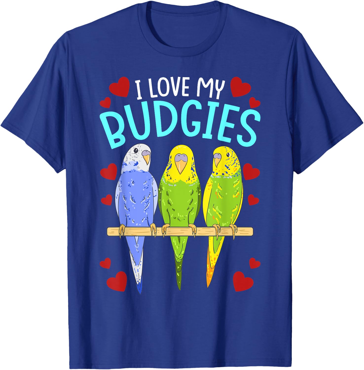 Funny Birds Parrots I Love My Budgies Cockatoo Bird Parrot T-Shirt - T-Shirt | Royal