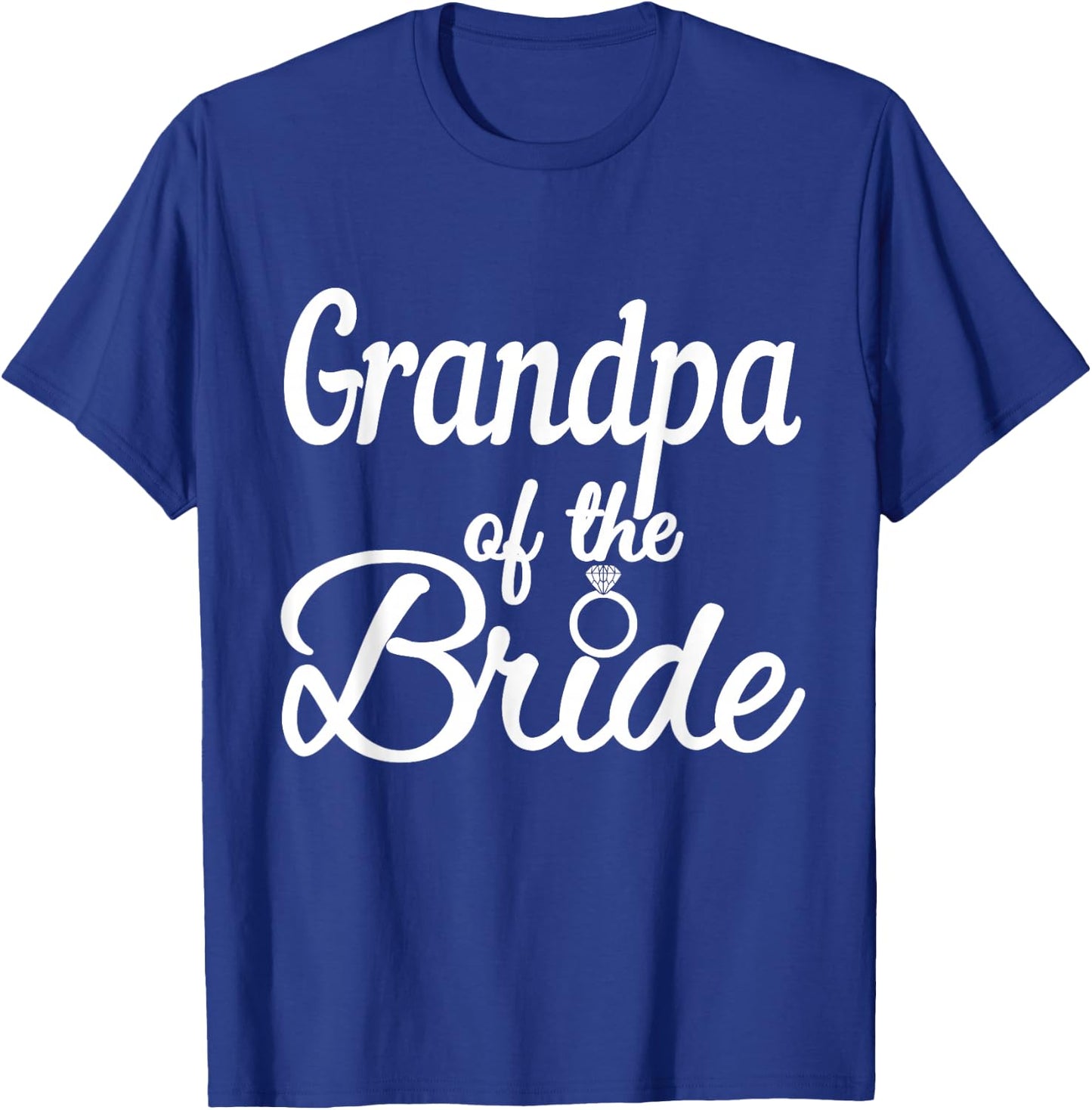 Grandpa Of The Bride, Wedding Bridal Party, Grandfather T-Shirt - T-Shirt | Royal