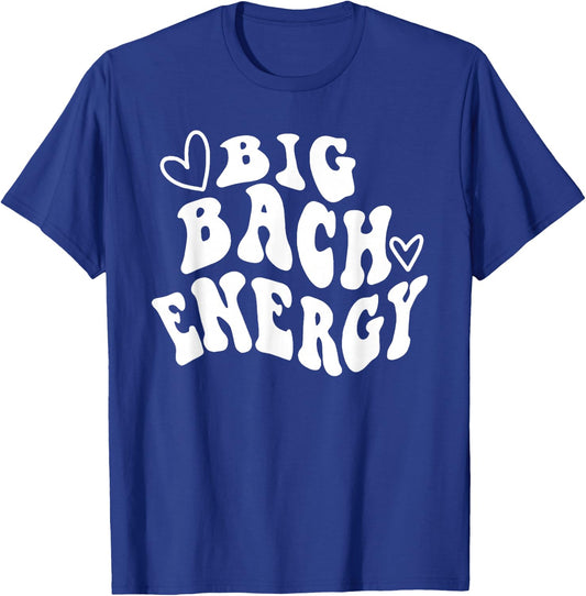 Big Bach Energy, It's About Damn Time, Bachelorette Party T-Shirt - T-Shirt | Royal