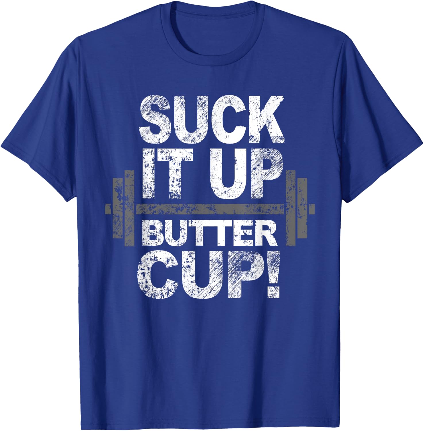 Suck it Up Butter Cup Work Out T-Shirt - T-Shirt | Royal