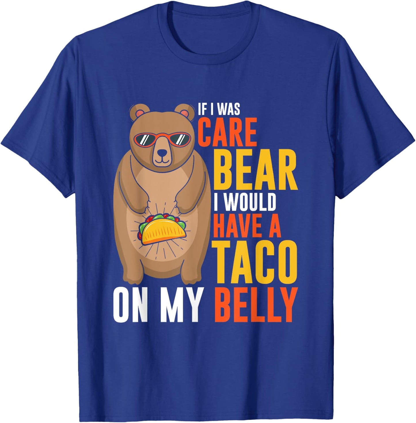 If I was care bear I would have a taco on my belly T-Shirt - T-Shirt | Royal