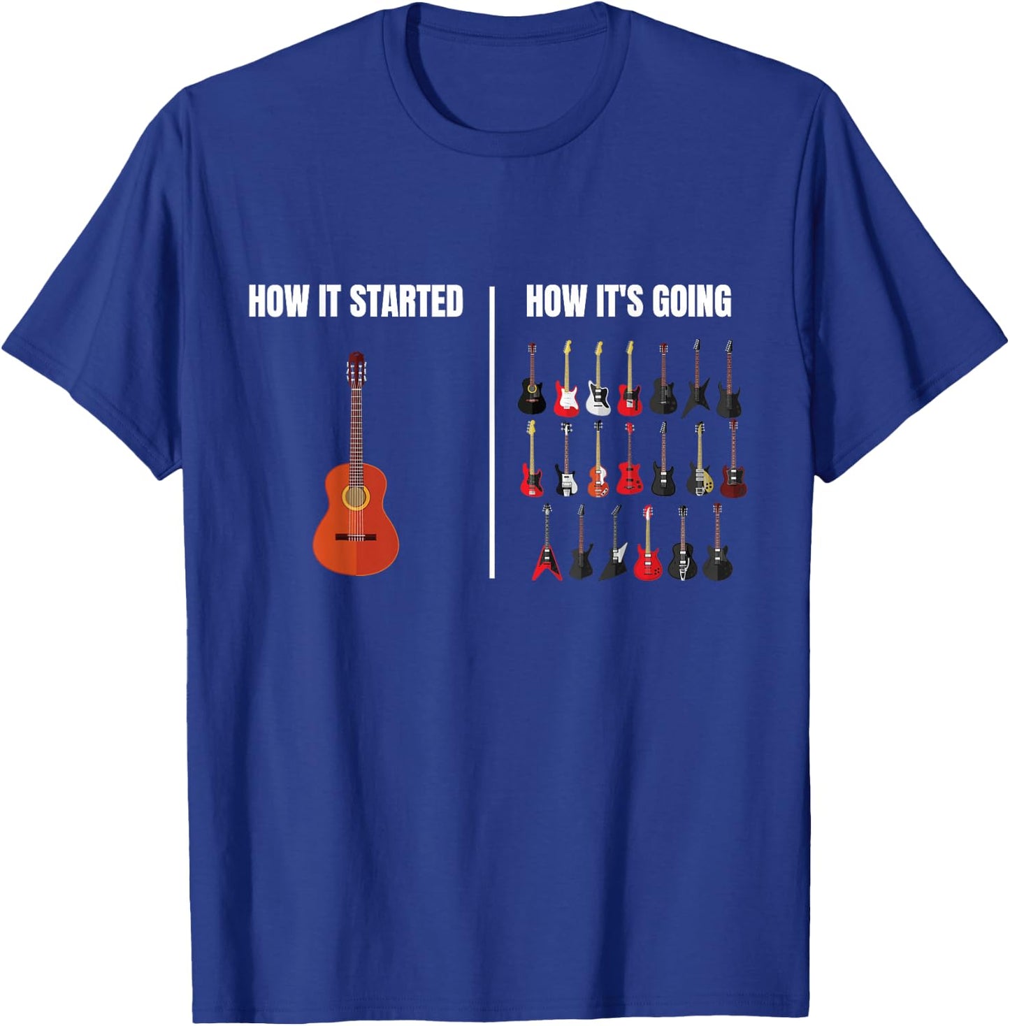 How It Started How It’s Going Music Musician Funny Guitar T-Shirt - T-Shirt | Royal