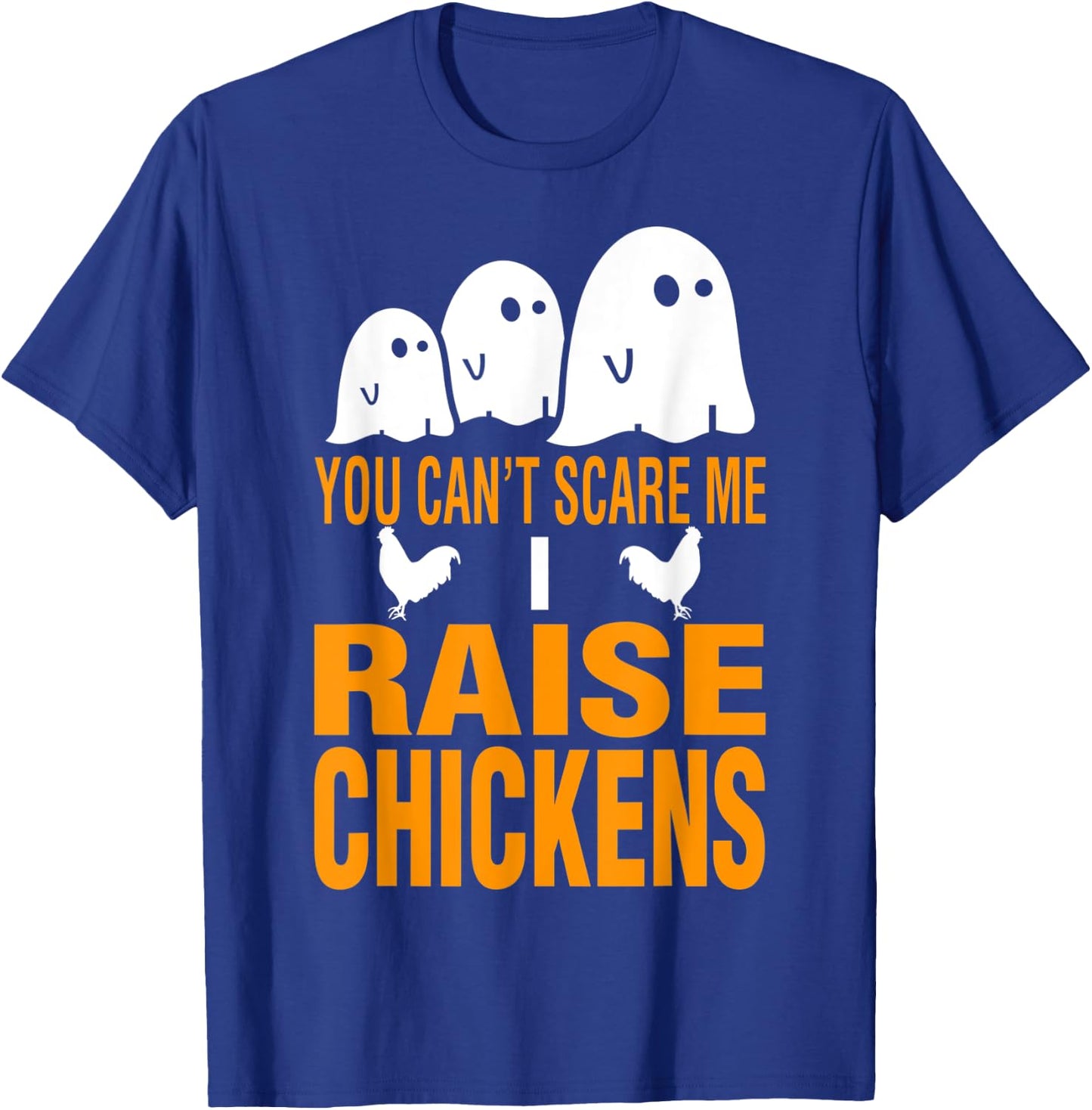 Halloween You Cant Scare Me I Raise Chickens T-Shirt - T-Shirt | Royal