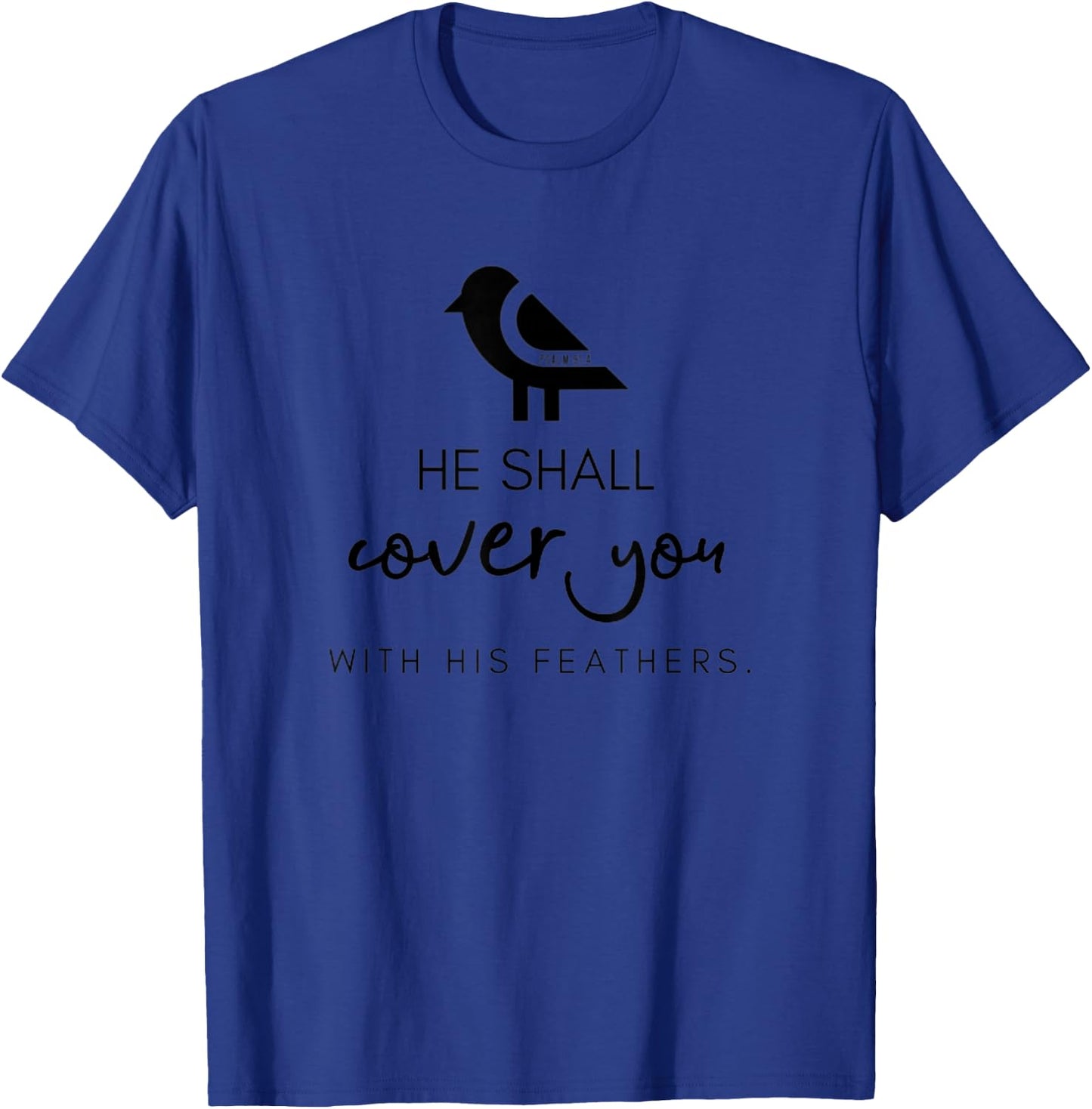 Psalm 91:4 He Shall Cover You With His Feathers Bible Bird T-Shirt - T-Shirt | Royal