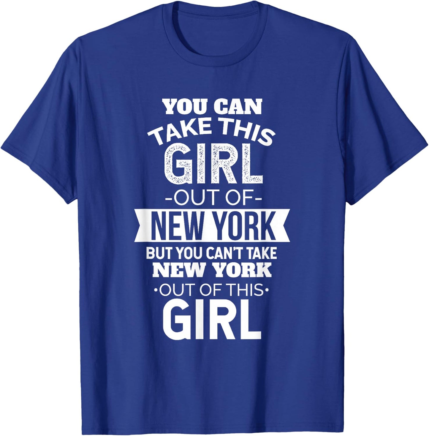 NY You Can Take This girl Out Of New York Souvenir Farewell T-Shirt - T-Shirt | Royal