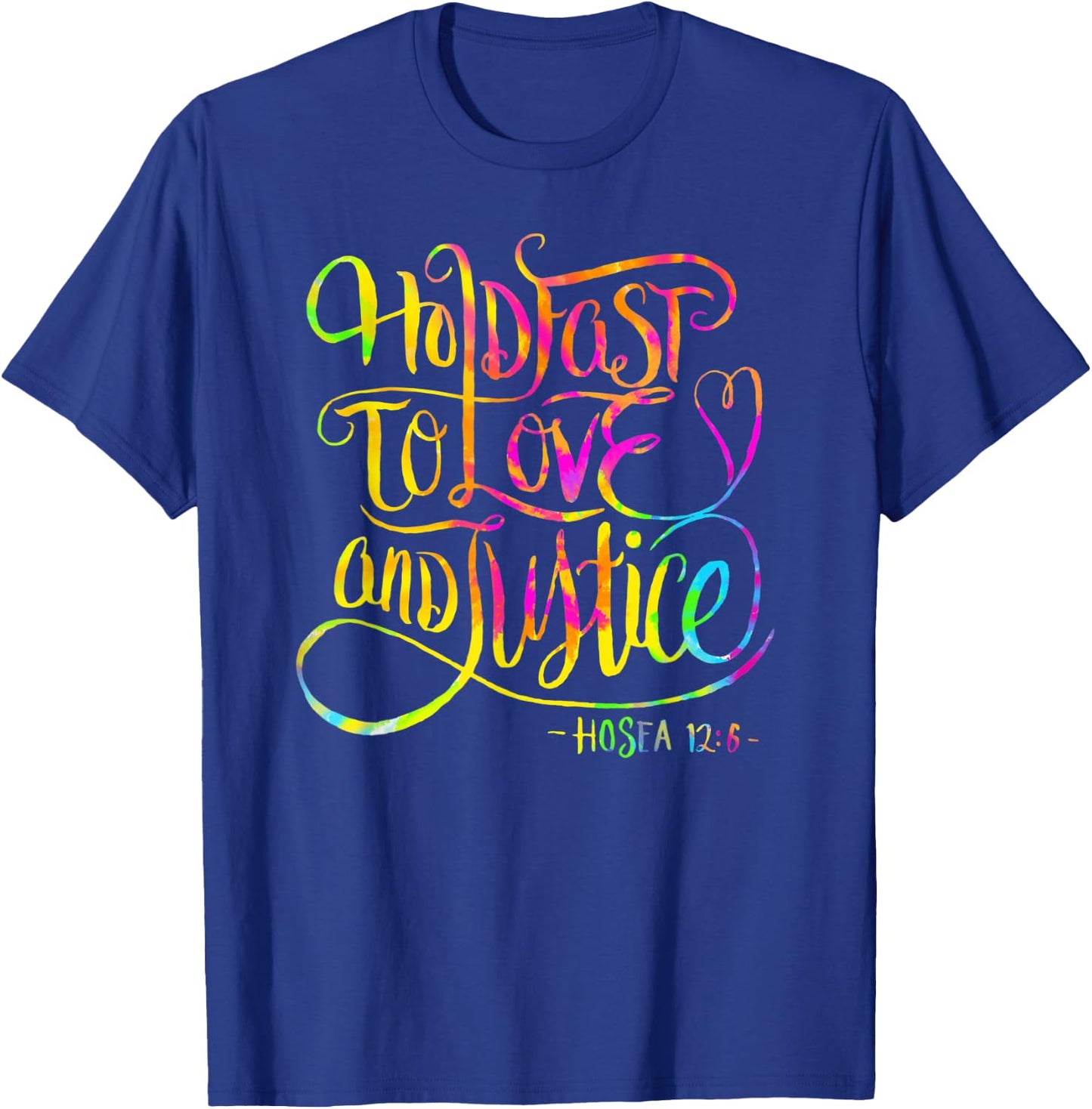 Hold Fast To Love and Justice - Christian - Hosea 12 - Bible T-Shirt - T-Shirt | Royal