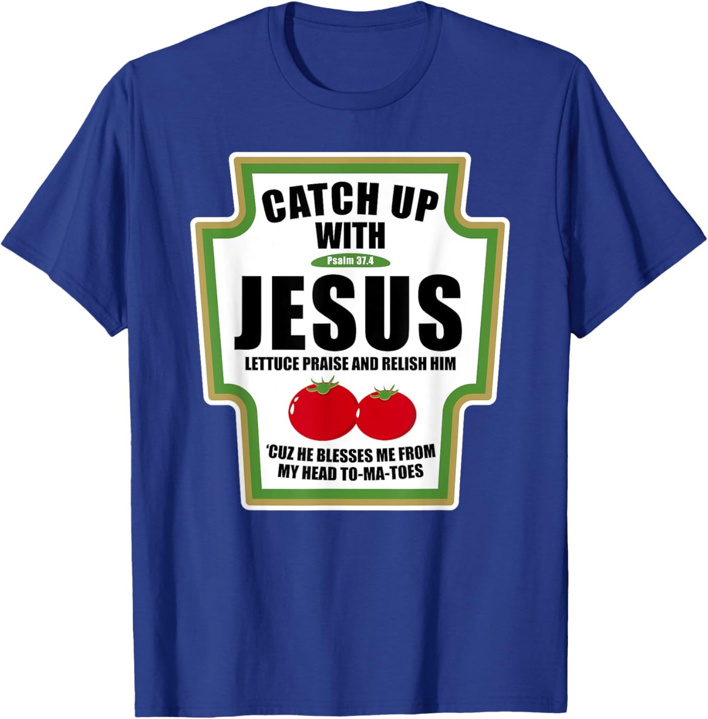 Catchup With Jesus Funny Religious Condiments for Christ T-Shirt - T-Shirt | Royal