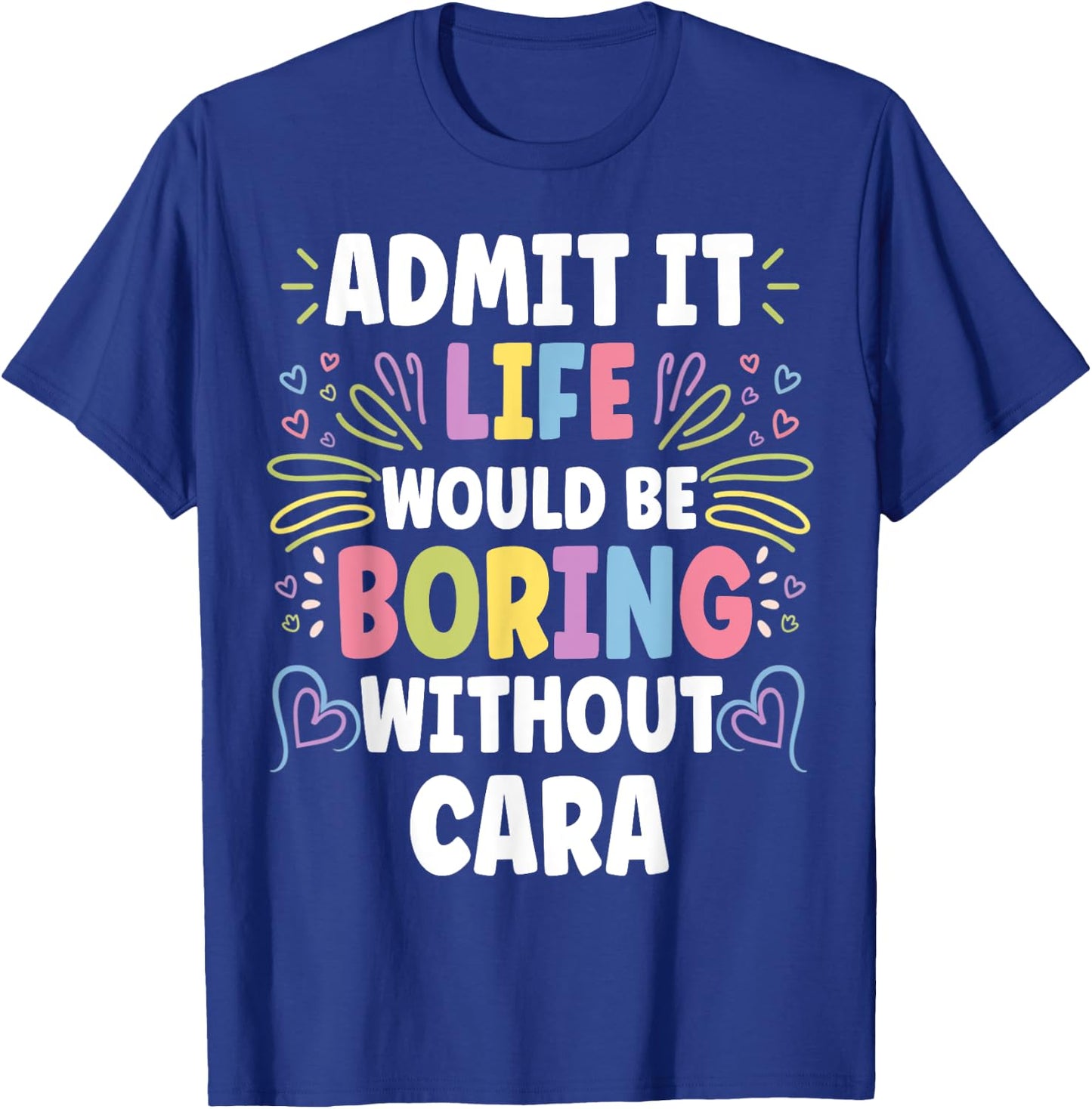 CARA Personalized Name Funny Cute Custom CARA Name T-Shirt - T-Shirt | Royal
