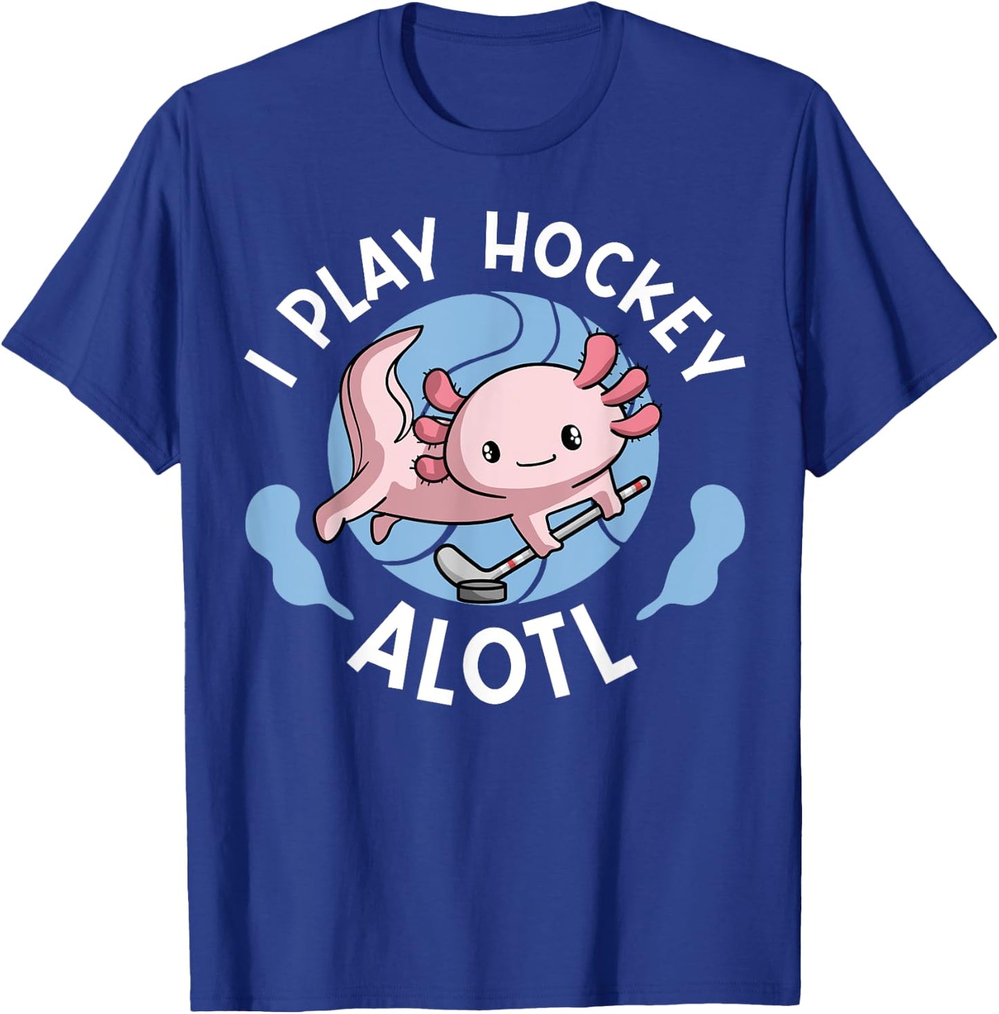 Kawaii Axolotl Pun Funny I Play Hockey Alotl T-Shirt - T-Shirt | Royal