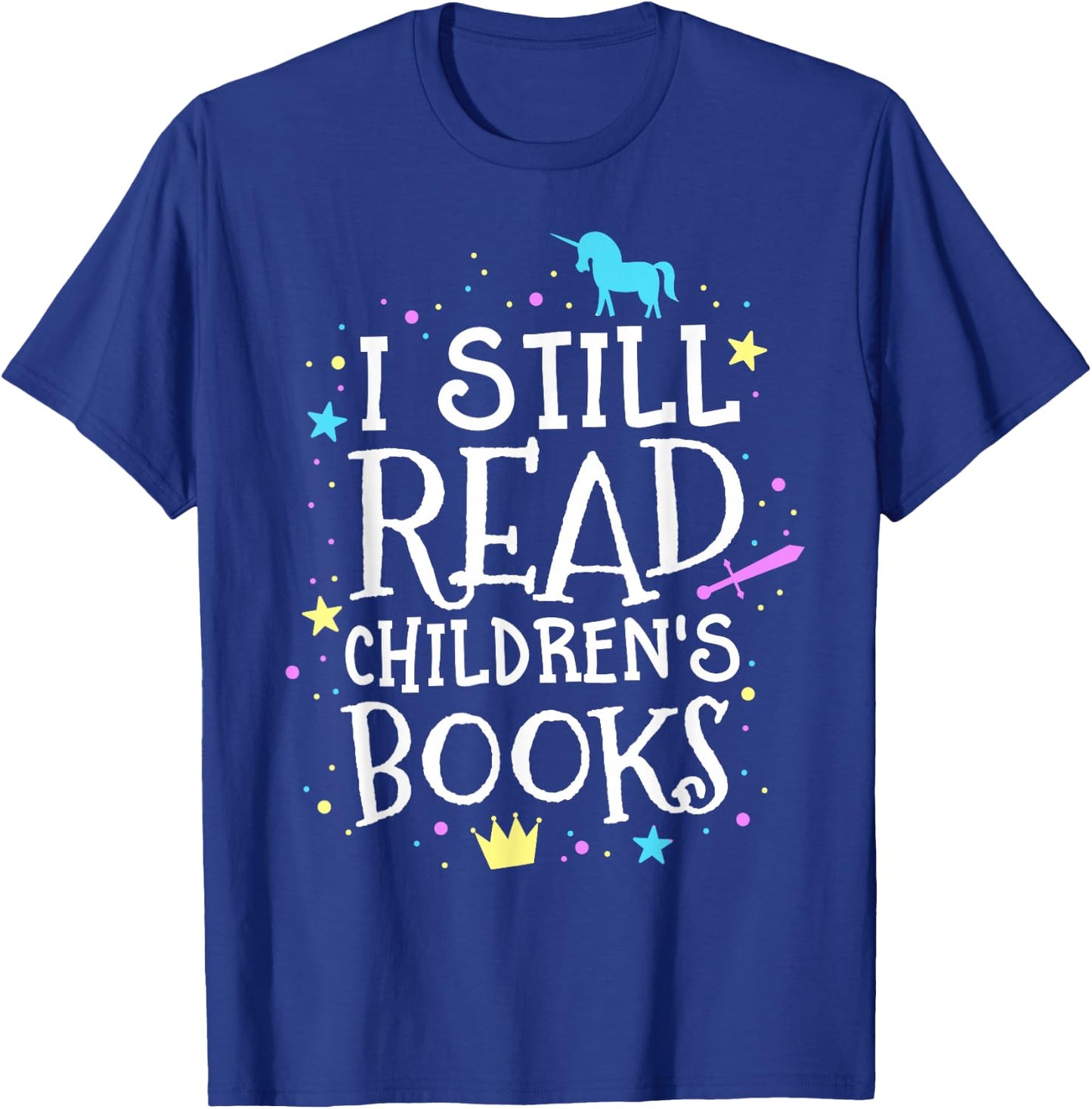 I Still Read Children's Books School Teacher Nerd Librarian Women Girls Kids T-Shirt - T-Shirt | Royal