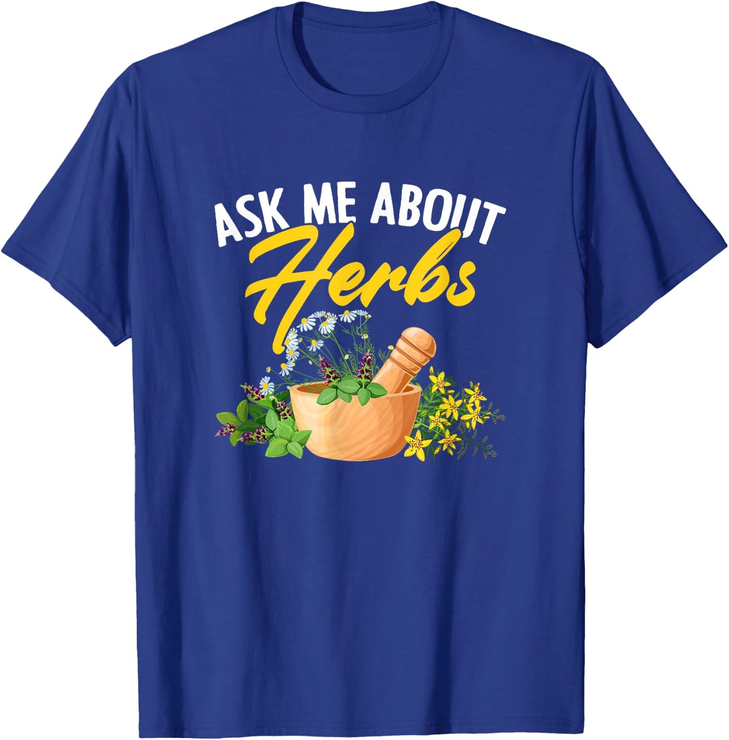 Ask Me About Herbs Plant-Based Herbs Herbal Herbalist T-Shirt - T-Shirt | Royal