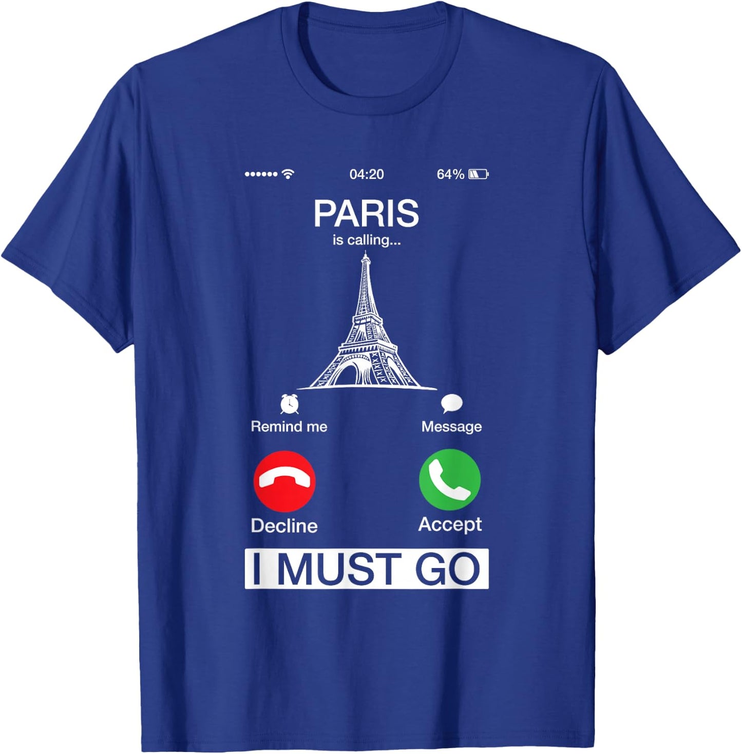 Paris Is Calling And I Must Go Funny Phone Screen T-Shirt - T-Shirt | Royal