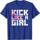 Kick Like Girl Karate Taekwondo Kung Fu Martial Arts Gift T-Shirt - T-Shirt | Royal
